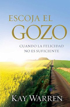 Escoja El Gozo: Cuando La Felicidad No Es Suficiente / Choose Joy: Because Happi Ness Isn't Enough - Warren, Kay