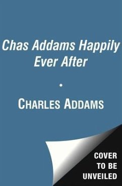 Chas Addams Happily Ever After: A Collection of Cartoons to Chill the Heart of You - Addams, Charles