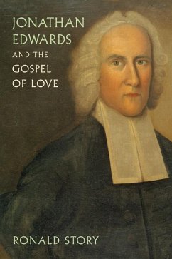 Jonathan Edwards and the Gospel of Love - Story, Ronald