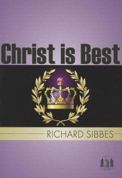 Christ Is Best - Sibbes, Richard