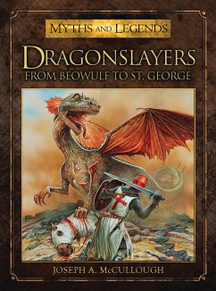 Dragonslayers: From Beowulf to St. George - McCullough, Joseph A.