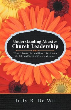 Understanding Abusive Church Leadership - De Wit, Judy R.