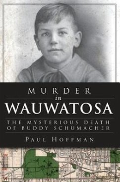 Murder in Wauwatosa: The Mysterious Death of Buddy Schumacher - Hoffman, Paul