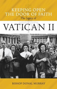 Keeping Open the Door of Faith: The Legacy of Vatican II - Murray, Donal