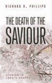 The Death of the Saviour: Studies in John's Gospel