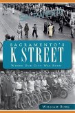 Sacramento's K Street: Where Our City Was Born