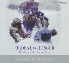 Ordeal by Hunger: The Story of the Donner Party - Stewart, George R.