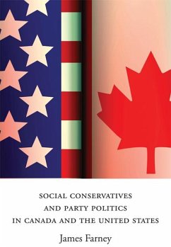 Social Conservatives and Party Politics in Canada and the United States - Farney, James