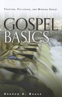 Gospel Basics: Trusting, Following, and Winning Christ - Bonar, Andrew Alexander