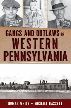 Gangs and Outlaws of Western Pennsylvania - White, Thomas; Hassett, Michael