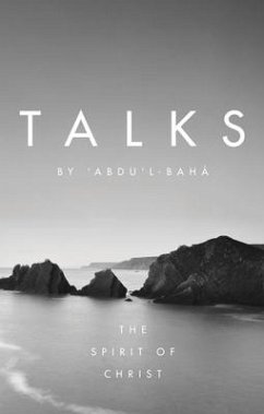 Talks by 'Abdu'l-Baha: The Spirit of Christ - Abdu'l-Baha