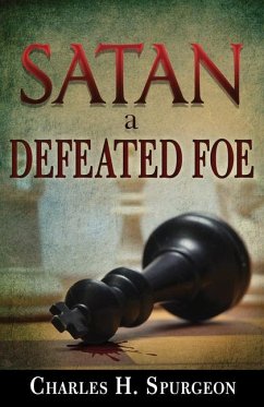 Satan, a Defeated Foe - Spurgeon, Charles H