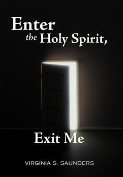 Enter the Holy Spirit, Exit Me - Saunders, Virginia S.