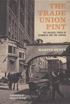 The Trade Union Pint: The Unlikely Union of Guinness and the Larkins - Duffy, Martin