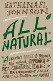 All Natural*: *A Skeptic's Quest to Discover If the Natural Approach to Diet, Childbirth, Healing, and the Environment Really Keeps