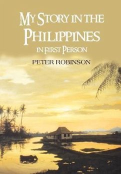 My Story in the Philippines in First Person - Robinson, Peter