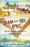 Dad and Me in PNG: My Life-Changing Adventure in Papua New Guinea