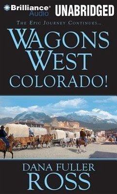 Wagons West Colorado! - Ross, Dana Fuller