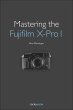 Mastering the Fujifilm X-Pro 1 - Bild 1