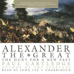Alexander the Great: The Hunt for a New Past - Cartledge, Paul