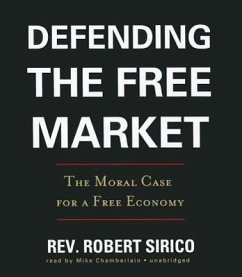 Defending the Free Market: The Moral Case for a Free Economy - Sirico, Rev Robert