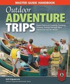 Master Guide Handbook to Outdoor Adventure Trips: Expert Advice on Camping, Canoeing, Hunting, Fishing, Hiking & Other Adventures in the Woods