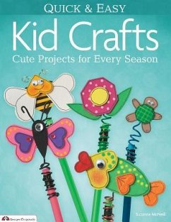 Quick & Easy Kid Crafts: Cute Projects for Every Season - McNeill, Suzanne