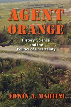 Agent Orange: History, Science, and the Politics of Uncertainty - Martini, Edwin A.
