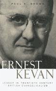 Ernest Kevan: Leader in Twentieth Century British Evangelicalism - Brown, Paul E.