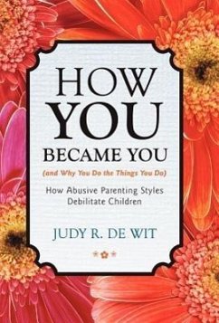 How You Became You (and Why You Do the Things You Do) - De Wit, Judy R.