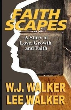 Faith Scapes: A Story of Love, Growth, and Faith - Walker, W. J.; Walker, Lee