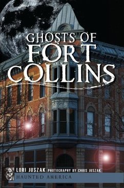 Ghosts of Fort Collins - Juszak, Lori