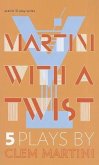 Martini with a Twist: Five Plays