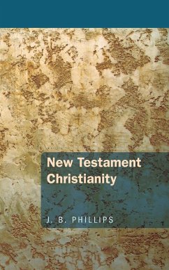 New Testament Christianity - Phillips, J B