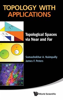 Topology with Applications: Topological Spaces Via Near and Far - Naimpally, Somashekhar A; Peters, James F