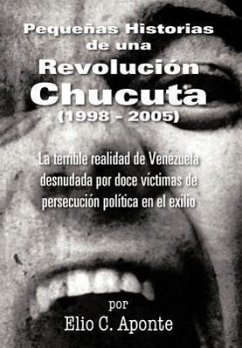 Pequenas Historias de Una Revolucion Chucuta (1998 - 2005) - Aponte, Elio C.