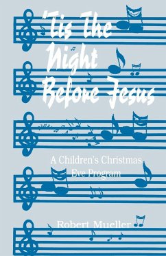 'Tis The Night Before Jesus: A Children's Christmas Eve Program - Mueller, Robert