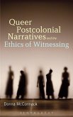 Queer Postcolonial Narratives and the Ethics of Witnessing Queer Postcolonial Narratives and the Ethics of Witnessing