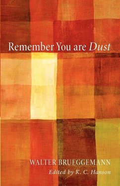 Remember You Are Dust - Brueggemann, Walter