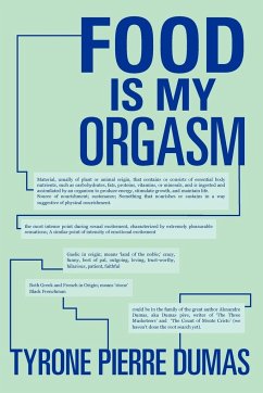 Food Is My Orgasm - Dumas, Tyrone Pierre