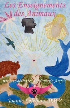 Les Enseignements des Animaux: par les Méthodes de Hayley's Angels - Connolly, Joanne Lefebvre