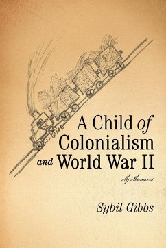 A Child of Colonialism and World War II - Gibbs, Sybil