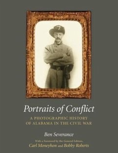 Portraits of Conflict Alabama: A Photographic History of Alabama in the Civil War - Severance, Ben H.