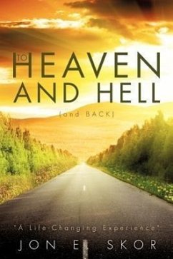 To Heaven and Hell (and Back) - Skor, Jon E.