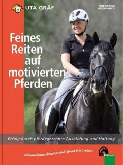 Feines Reiten auf motivierten Pferden - Gräf, Uta;Heidenhof, Friederike