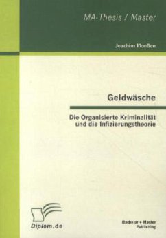 Geldwäsche: Die Organisierte Kriminalität und die Infizierungstheorie - Monßen, Joachim
