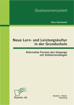 Neue Lern- und Leistungskultur in der Grundschule: Alternative Formen des Umgangs mit Schülerleistungen - Danilevski, Nina