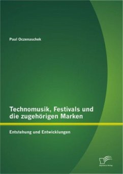 Technomusik, Festivals und die zugehörigen Marken: Entstehung und Entwicklungen - Oczenaschek, Paul