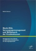 Morbi-RSA, Versorgungsmanagement und Wettbewerb der Krankenkassen: Strategische Ausrichtung von Betriebskrankenkassen im Versorgungsmarkt