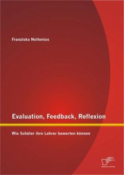 Evaluation, Feedback, Reflexion: Wie Schüler ihre Lehrer bewerten können - Noltenius, Franziska